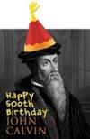 John Calvin, 10 July 1509 – 27 May 1564