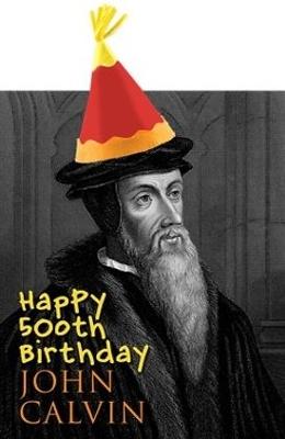 John Calvin, 10 July 1509 – 27 May 1564